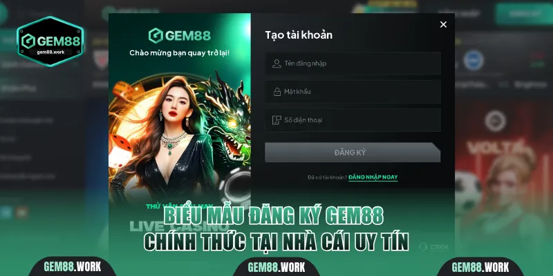 Đăng Ký Gem88 Nhanh Chóng Với Quy Trình 3 Bước Đơn Giản Biểu mẫu đăng ký Gem88 chính thức tại nhà cái