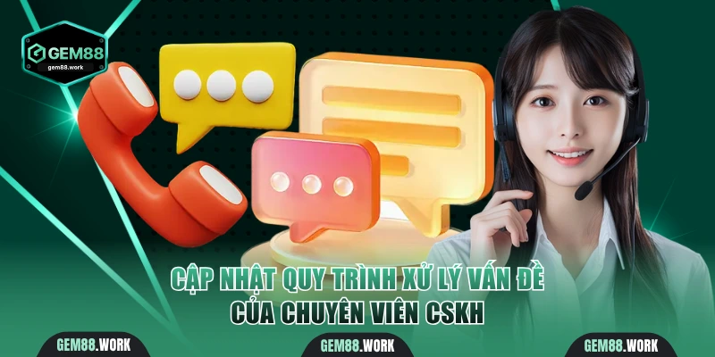 Liên Hệ Gem88 Thần Tốc 24/7 Qua Livechat Và Telegram Cập nhật quy trình xử lý vấn đề của chuyên viên CSKH