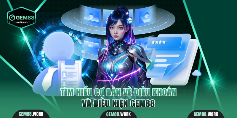 Điều Khoản Và Điều Kiện Gem88 Đảm Bảo Quyền Lợi Người Chơi Tìm hiểu cơ bản về điều khoản và điều kiện Gem88